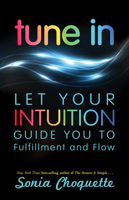 Tune In: Let Your Intuition Guide You to Fulfilment and Flow 1401943101 Book Cover