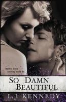 So Damn Beautiful (A New Adult Romance) 1494480328 Book Cover
