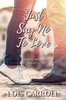 Just Say No to Love 1680469630 Book Cover