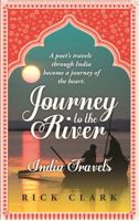 Journey to the River: India Travels 1943493065 Book Cover