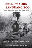 From New York to San Francisco: Travel Sketches from the Year 1869 0253026318 Book Cover