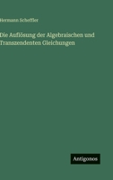 Die Auflösung der Algebraischen und Transzendenten Gleichungen (German Edition) 3563150176 Book Cover