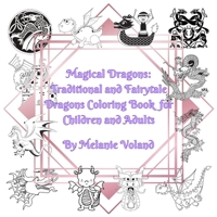 Magical Dragons: Traditional and Fairytale Dragons Coloring Book for Children and Adults 1919605401 Book Cover