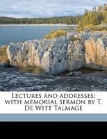 Lectures and Addresses; With Memorial Sermon by T. de Witt Talmage 1355048451 Book Cover