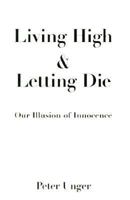 Living High and Letting Die: Our Illusion of Innocence 0195108590 Book Cover