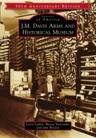 J.M. Davis Arms and Historical Museum (50th Anniversary Edition) 1467104043 Book Cover