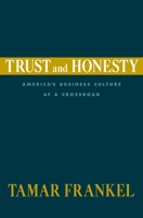 Trust and Honesty: America's Business Culture at a Crossroad 0195371704 Book Cover