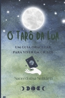 O Tarô da Lua: um guia oracular para viver em ciclos (Portuguese Edition) B0GK8W8ST9 Book Cover