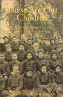 These Are Our Children: Jewish Orphanages in the United States, 1880-1925 (Brandeis Series in American Jewish History, Culture, and Life) 087451665X Book Cover