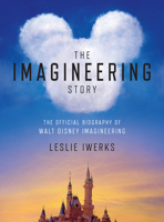 The Imagineering Story: The Official Biography of Walt Disney Imagineering 1368049362 Book Cover
