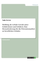 Mobbing als verbale Gewalt unter Schülerinnen und Schülern. Eine Herausforderung für die Präventionsarbeit an beruflichen Schulen (German Edition) 3346229645 Book Cover