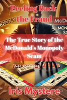 Peeling Back the Fraud: The True Story of the McDonald's Monopoly Scam B0DQLKHTQ8 Book Cover