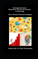 Contemporary Careers in Psychology Post COVID19 BOOK SERIES Part 1: Research Oriented Disciplines: Career Opportunities Within More Than 30 Sub Domains B0F7ST1L6F Book Cover