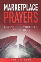 Marketplace Prayers: Loving God, Yourself, and Others 0988082551 Book Cover