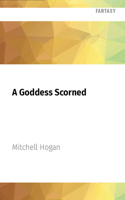 A Goddess Scorned 1713607069 Book Cover