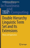 Double Hierarchy Linguistic Term Set and Its Extensions: Theory and Applications 303051319X Book Cover