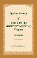 Quaker Records of Cedar Creek Monthly Meeting: Virginia, 1739-1793 1680349813 Book Cover