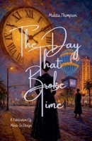 The Day That Broke Time (Where Time Can't Exist) B0GPCPJNKP Book Cover