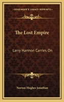 The Lost Empire: Larry Hannon Carries On 1419141562 Book Cover