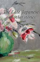 The Late Japanese and Other Stories 1845497066 Book Cover
