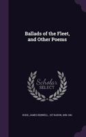 Ballads of the Fleet and Other Poems 0548493383 Book Cover