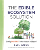 The Edible Ecosystem Solution: Growing Biodiversity in Your Backyard and Beyond 0865719349 Book Cover