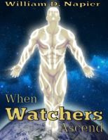 When Watchers Ascend 0997884819 Book Cover