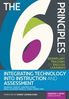 The 6 Principles for Exemplary Teaching of English Learners: Integrating Technology Into Instruction and Assessment 1953745725 Book Cover