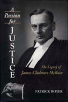A Passion for Justice: How 'Vinegar Jim' McRuer Became Canada's Greatest Law Reformer 0978160002 Book Cover