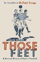Those Feet: A Sensual History of English Football