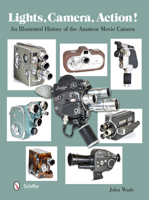 Lights, Camera, Action!: An Illustrated History of the Amateur Movie Camera 0764345931 Book Cover