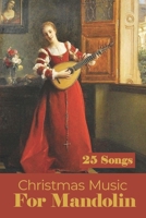 Christmas Music For Mandolin: 25 Songs: Mandolin Tabs B09CGFPJDY Book Cover