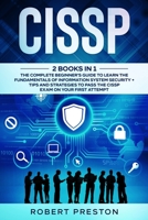 Cissp: The Complete Beginner's Guide to Learn the Fundamentals of Information System Security + Tips and Strategies to Pass the CISSP Exam on Your First Attempt 1801119732 Book Cover