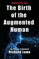 The Birth of the Augmented Human: The Freeing of Humanity (Enemies of You) 1972810294 Book Cover