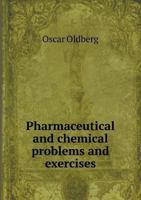 Pharmaceutical and Chemical Problems and Exercises With Explanatory Text 1378136047 Book Cover