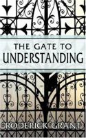 The Gate to Understanding 1434317811 Book Cover
