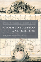 Communication and Empire: Media, Markets, and Globalization, 1860-1930 (American Encounters/Global Interactions) 0822339285 Book Cover