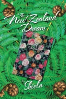 The New Zealand Dream: The Seeds Are Sown 1543495966 Book Cover