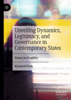 Unveiling Dynamics, Legitimacy, and Governance in Contemporary States: Power in Fragility 3031553551 Book Cover