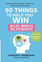 50 Things To Help You Win: In Life, Money and Relationships 1068345055 Book Cover
