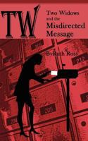 Two Widows and the Misdirected Message 1466485507 Book Cover