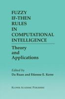 Fuzzy If-Then Rules in Computational Intelligence: Theory and Applications (The Springer International Series in Engineering and Computer Science Book 553) 0792378202 Book Cover