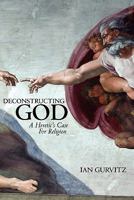 Deconstructing God: A Heretic's Case For Religion 1450518273 Book Cover