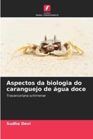 Aspectos da biologia do caranguejo de água doce: Travancoriana schirnerae (Portuguese Edition) 6207573153 Book Cover
