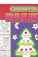 Christmas Color By Number Coloring Book For Kids: A Christmas color by number Coloring Books with Fun Easy and Relaxing Pages Gifts for Kids Boys & Girls 1651632200 Book Cover