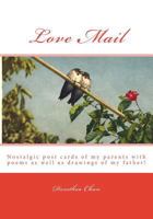 Love Mail: Nostalgic Post Cards of My Parents with Poems as Well as Drawings of My Father! 1548706728 Book Cover