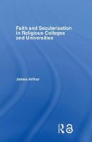Faith and Secularisation in Religious Colleges and Universities 1138866881 Book Cover