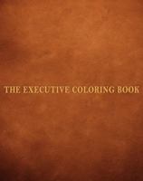 The Executive Coloring Book 073521557X Book Cover