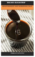 MOLASES BLACKSTRAP: HEALTH BENEFITS AND NUTRITIONAL FACTS B0CFZKZJ1N Book Cover