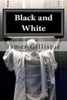 Black and White: Exposing the Lies Taught by the Church 1484829441 Book Cover